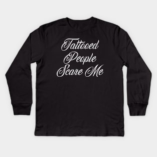 Tattooed People Scare Me Three Kids Long Sleeve T-Shirt